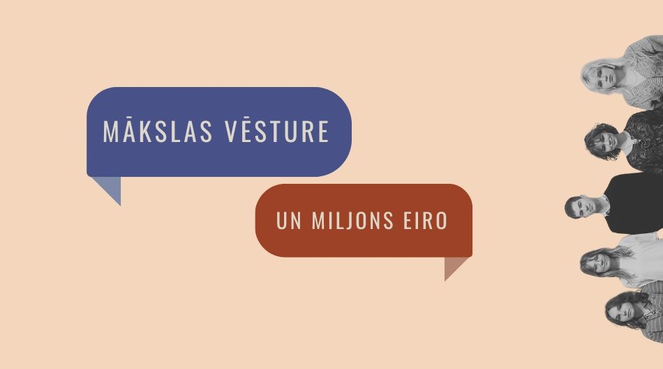 MĀKSLAS VĒSTURE UN MILJONS EIRO