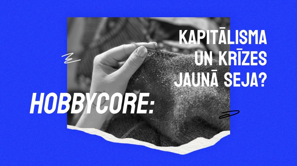 Hobbycore: kapitālisma un krīzes jaunā seja